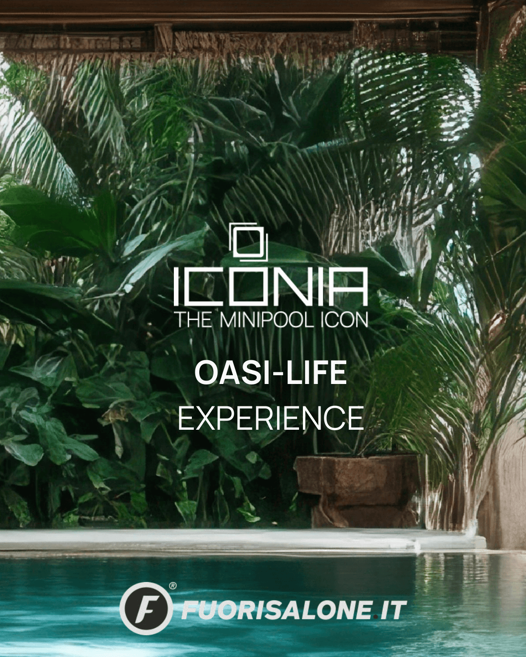 iconia fuori salone oasi life experience mini piscina